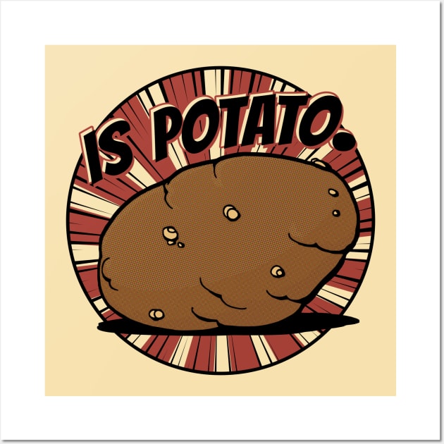 Is Potato Wall Art by Doc Multiverse Designs